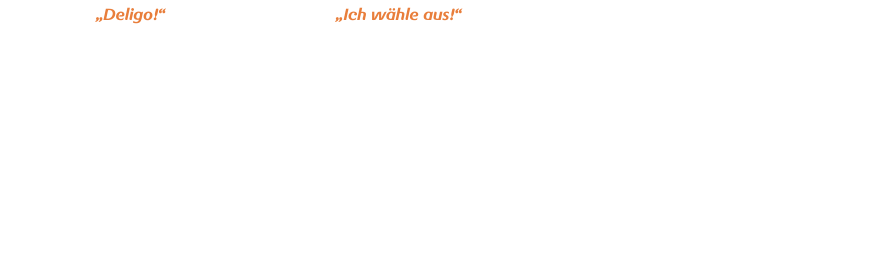 Der Begriff                bedeutet übersetzt				  - er steht für ein Programm und einen Anspruch! „Deligo! - Ich wähle aus!“ steht bei uns dabei zuerst einmal für ein intensives und nachhaltiges Programm, das Dich in die Lage versetzt, Dich selbst als Person immer besser kennen- und weiterentwickeln zu lernen, Dein Leben selbst zielstrebig Schritt für Schritt in die Hand zu nehmen und mit der Zeit deine Ideen, Aufgaben und den Sinn zu erfassen und umzusetzen!Das Programm ist dementsprechend kein gemütlicher „Feel-Good“-Nachmittagsworkshop! Deligo! ist schon in der Grundversion ein in mehrere Workshops aufgeteiltes zeit- und arbeitsintensives Programm und stellt damit einen hohen Anspruch an Dich sowie an uns! Deine Grundhaltung sollte daher sein, dass das Progarmm Dich vor allem dann wirklich wertvoll weiterbringen kann, wenn Du ganz bewußt für Dich auswählst, die notwendige Zeit, Motivation und Offenheit mitzubringen, Dich selbst besser kennen lernen zu wollen sowie Dich für eine wirkliche Weiterentwicklung auch auf Impulse von Coaches, Fachleuten und Peers wirklich einzulassen!  „Deligo!“ „Ich wähle aus!“